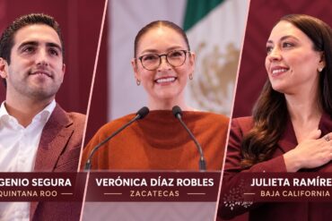 Eugenio Segura, Verónica Díaz Robles y Julieta Ramírez, perfiles de Morena rumbo a las gubernaturas de Quintana Roo, Zacatecas y Baja California en 2027.