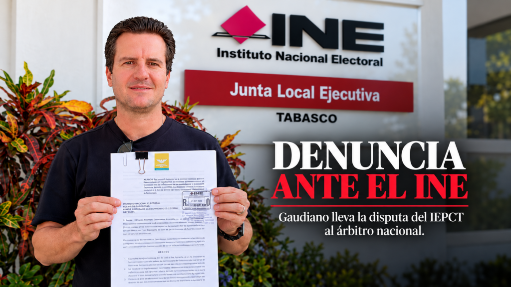 Gerardo Gaudiano presenta denuncia ante el INE por el conflicto en el IEPCT de Tabasco.
