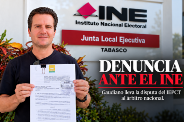 Gerardo Gaudiano presenta denuncia ante el INE por el conflicto en el IEPCT de Tabasco.
